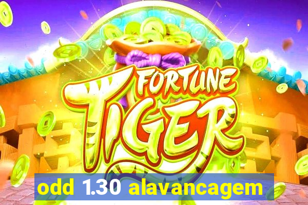 odd 1.30 alavancagem